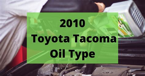 2010 toyota tacoma v6 oil type|2010 Toyota Tacoma Oil Type and Capacities